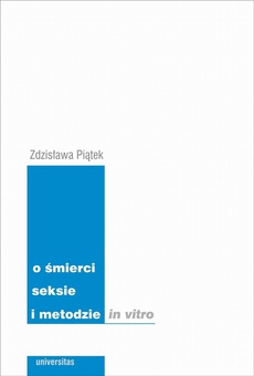 The cover of the book titled: O śmierci seksie i metodzie in vitro