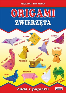 Okładka książki o tytule: Origami. Zwierzęta. Cuda z papieru