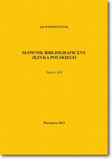 Okładka książki o tytule: Słownik bibliograficzny języka polskiego Tom 8  (S-Ś)