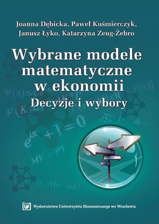 The cover of the book titled: Wybrane modele matematyczne w ekonomii. Decyzje i wybory