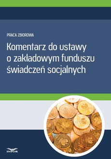 The cover of the book titled: Komentarz do ustawy o zakładowym funduszu świadczeń socjalnych