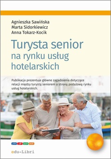 Okładka książki o tytule: Turysta senior na rynku usług hotelarskich