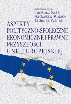 Обложка книги под заглавием:Aspekty polityczno-społeczne, ekonomiczne i prawne przyszłości Unii Europejskiej
