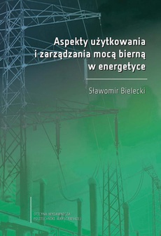 The cover of the book titled: Aspekty użytkowania i zarządzania mocą bierną w energetyce