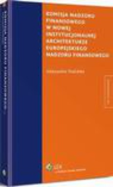 The cover of the book titled: Komisja nadzoru finansowego w nowej instytucjonalnej architekturze europejskiego nadzoru finansowego