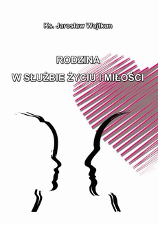 The cover of the book titled: Rodzina w służbie życiu i miłości