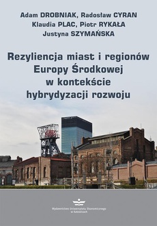 Okładka książki o tytule: Rezyliencja miast i regionów Europy Środkowej w kontekście hybrydyzacji rozwoju