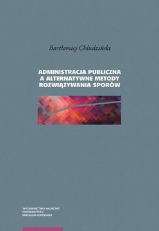 Okładka książki o tytule: Administracja publiczna a alternatywne metody rozwiązywania sporów
