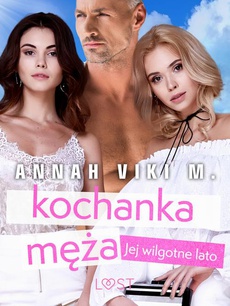 The cover of the book titled: Jej wilgotne lato: kochanka męża – opowiadanie erotyczne