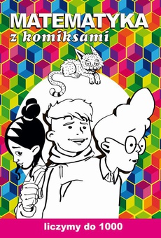 The cover of the book titled: Matematyka z komiksami Liczymy do 1000