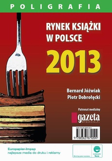 Okładka książki o tytule: Rynek książki w Polsce 2013. Poligrafia