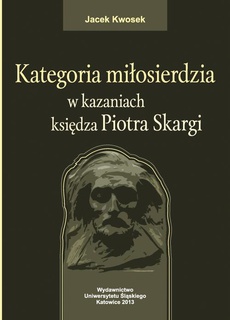 Обкладинка книги з назвою:Kategoria miłosierdzia w kazaniach księdza Piotra Skargi
