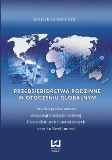 The cover of the book titled: Przedsiębiorstwa rodzinne w otoczeniu globalnym. Analiza porównawcza ekspansji międzynarodowej firm rodzinnych i nierodzinnych z rynku NewConnect