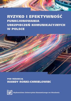 The cover of the book titled: Ryzyko i efektywność funkcjonowania ubezpieczeń komunikacyjnych w Polsce