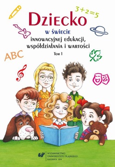The cover of the book titled: Dziecko w świecie innowacyjnej edukacji, współdziałania i wartości. T. 1