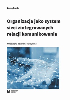 The cover of the book titled: Organizacja jako system sieci zintegrowanych relacji komunikowania