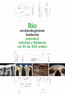 The cover of the book titled: Bio-archeologiczne badania populacji ludzkiej z Radomia od XI do XIX wieku