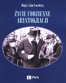 The cover of the book titled: Życie codzienne arystokracji