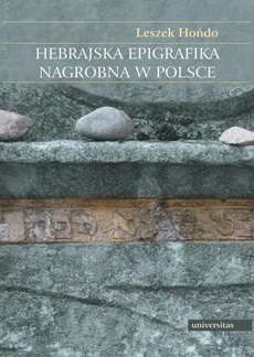 Okładka książki o tytule: Hebrajska epigrafika nagrobna w Polsce