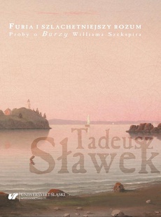 The cover of the book titled: Furia i szlachetniejszy rozum. Próby o "Burzy" Williama Szekspira