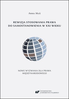 The cover of the book titled: Rewizja stosowania prawa do samostanowienia w XXI wieku. Nowe wyzwania dla prawa międzynarodowego