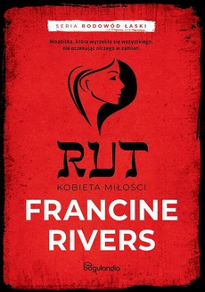 Okładka książki o tytule: Rut Kobieta miłosci Część 3 Francine Rivers