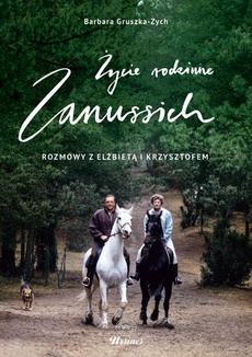 The cover of the book titled: Życie rodzinne Zanussich. Rozmowy z Elżbietą i Krzysztofem