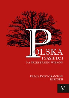 The cover of the book titled: Polska i sąsiedzi na przestrzeni wieków. Tom 5