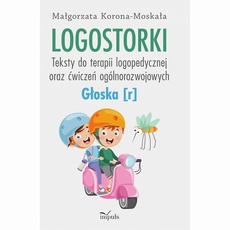 The cover of the book titled: Logostorki. Teksty do terapii logopedycznej oraz ćwiczeń ogólnorozwojowych Głoska [r]