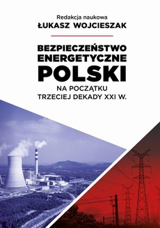 The cover of the book titled: Bezpieczeństwo energetyczne Polski na początek trzeciej dekady XXI wieku