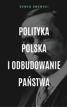 Okładka książki o tytule: Polityka polska i odbudowanie państwa