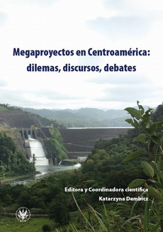 Okładka książki o tytule: Megaprojects in Central America: Dilemmas, Discourses, Debates