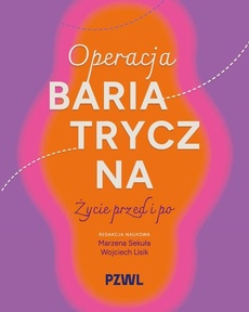 Okładka książki o tytule: Operacja bariatryczna. Życie przed i po