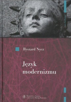 Okładka książki o tytule: Język modernizmu. Prologomena historyczno-literackie