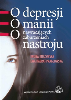 The cover of the book titled: O depresji, o manii, o nawracających zaburzeniach nastroju