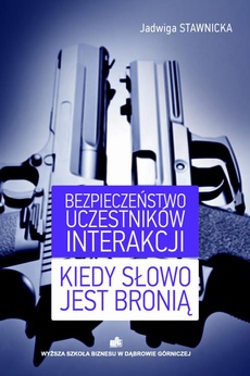 The cover of the book titled: Bezpieczeństwo uczestników interakcji Kiedy słowo jest bronią