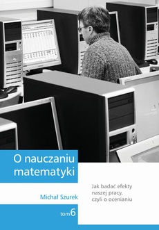 The cover of the book titled: O nauczaniu matematyki. Wykłady dla nauczycieli i studentów. Tom 6