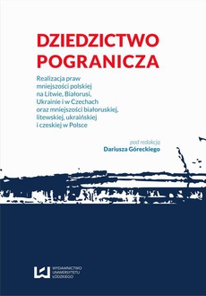 The cover of the book titled: Dziedzictwo pogranicza. Realizacja praw mniejszości polskiej na Litwie, Białorusi, Ukrainie i w Czechach oraz mniejszości białoruskiej, litewskiej, ukraińskiej i czeskiej w Polsce