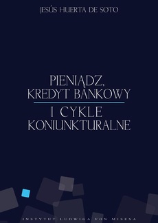 The cover of the book titled: Pieniądz, kredyt bankowy i cykle koniunkturalne