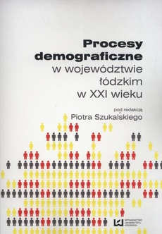 The cover of the book titled: Procesy demograficzne w województwie łódzkim w XXI wieku