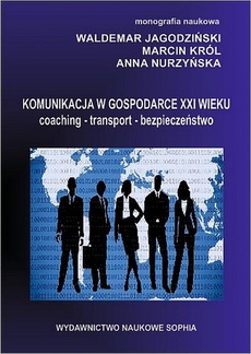 Обложка книги под заглавием:Komunikacja w gospodarce XXI wieku coaching-transport-bezpieczeństwo