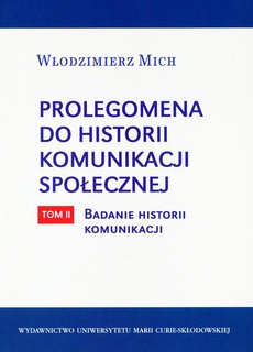 Обкладинка книги з назвою:Prolegomena do historii komunikacji społecznej - tom 2 Badanie historii komunikacji