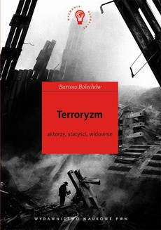 The cover of the book titled: Terroryzm. Aktorzy, statyści, widownie
