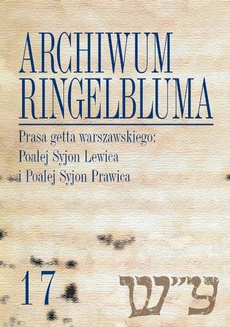 The cover of the book titled: Archiwum Ringelbluma. Konspiracyjne Archiwum Getta Warszawy. Tom 17, Prasa getta warszawskiego