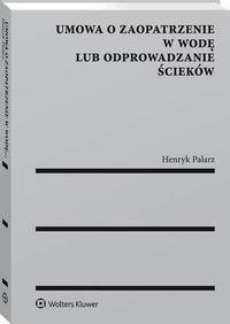 The cover of the book titled: Umowa o zaopatrzenie w wodę lub odprowadzanie ścieków