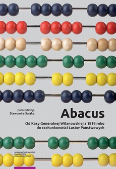 Okładka książki o tytule: Abacus – od Kasy Generalnej Wilanowskiej z 1819 roku do rachunkowości Lasów Państwowych