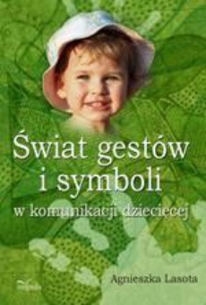 The cover of the book titled: Świat gestów i symboli w komunikacji dziecięcej
