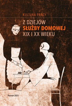 The cover of the book titled: Z dziejów służby domowej XIX i XX wieku