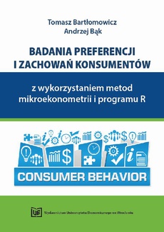 The cover of the book titled: Badania preferencji i zachowań konsumentów z wykorzystaniem metod mikroekonometrii i programu R