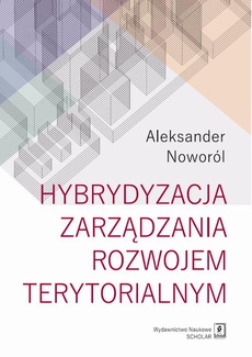 The cover of the book titled: Hybrydyzacja zarządzania rozwojem terytorialnym